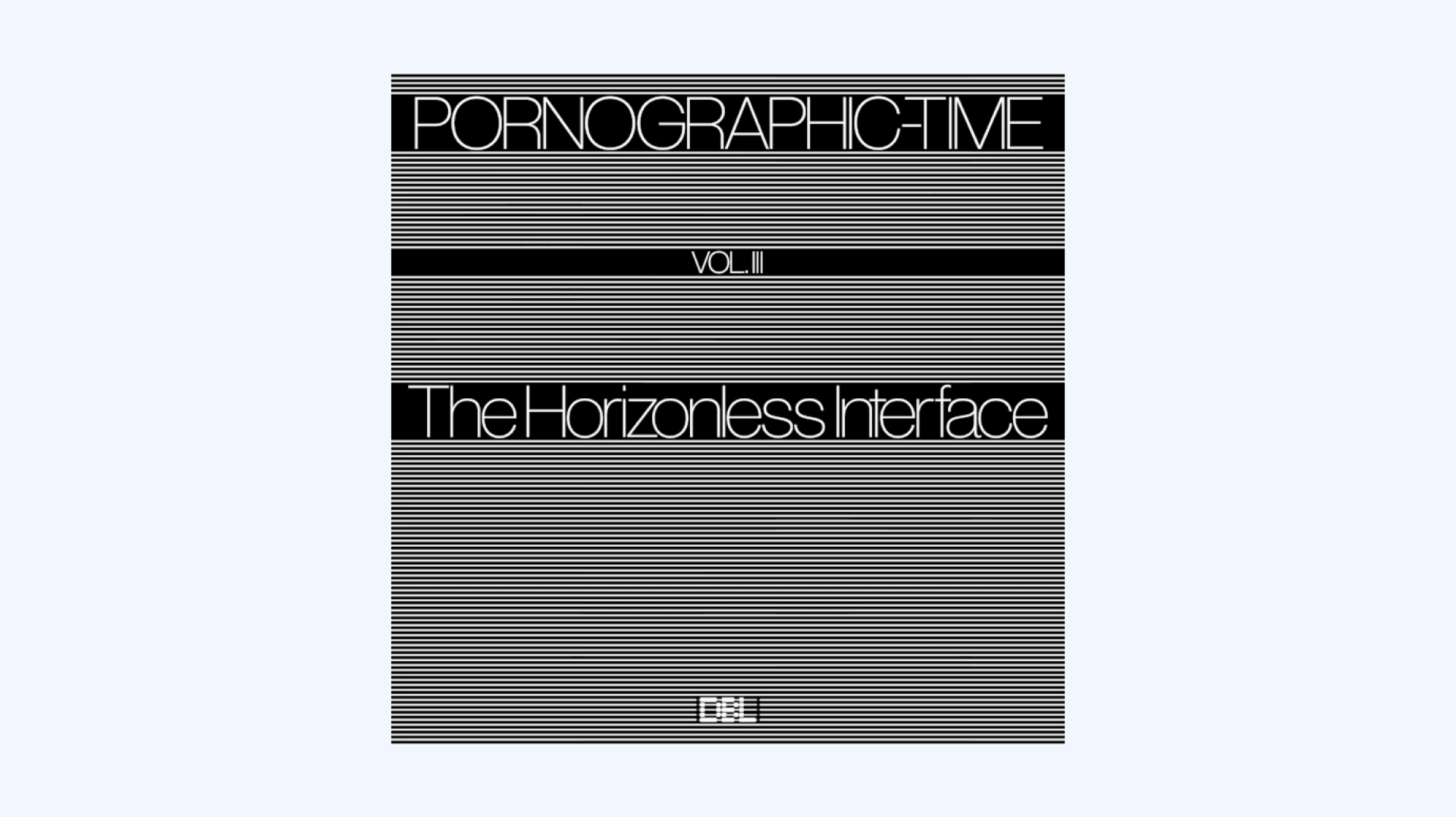 Pornographic-Time, Vol. III: The Horizonless Interface