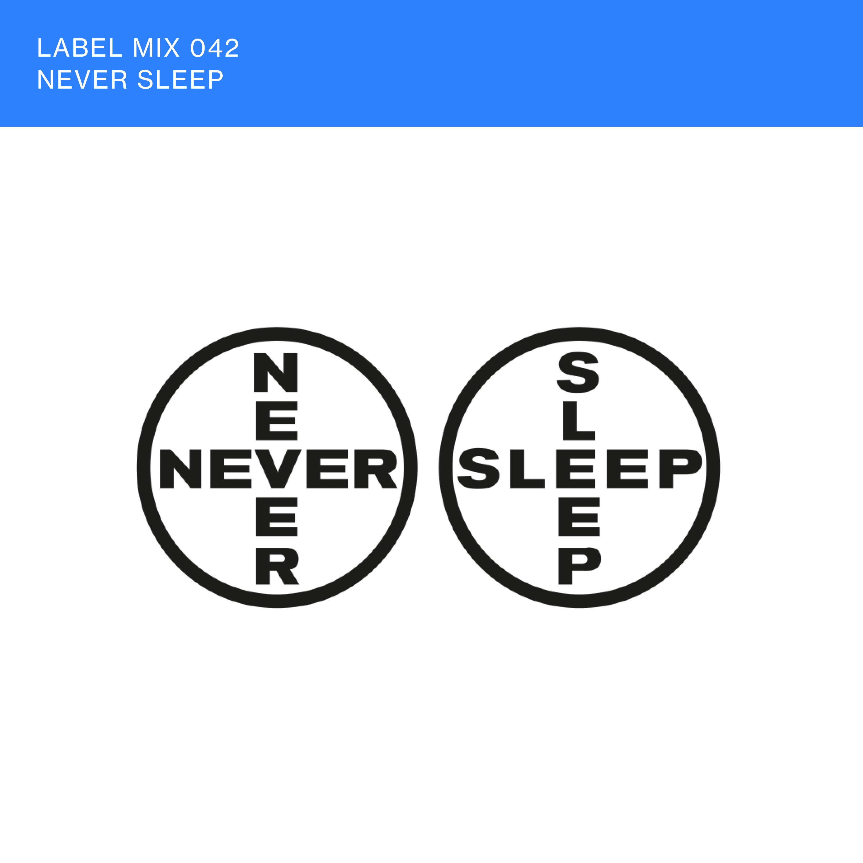 Never Sleep - Label Mix 042